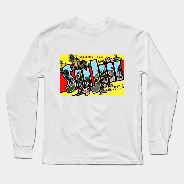 Greetings from San Jose California - Vintage Large Letter Postcard Long Sleeve T-Shirt by Naves